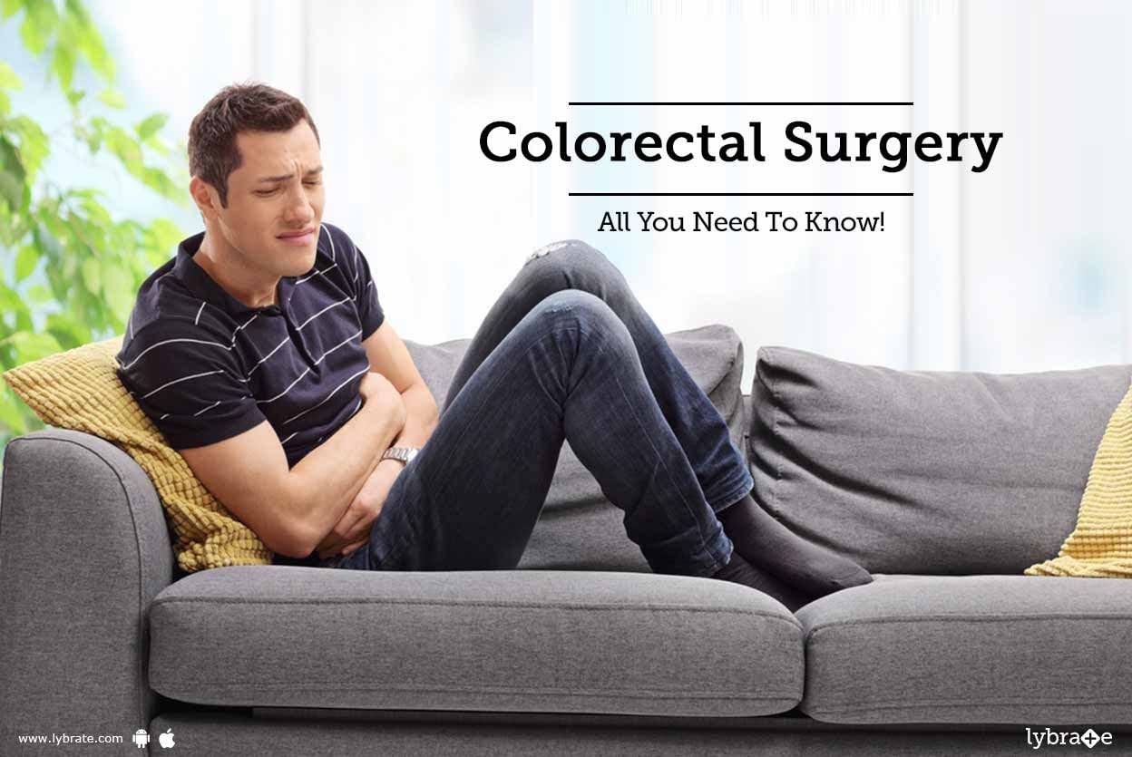 Colorectal Surgery - All You Need To Know!