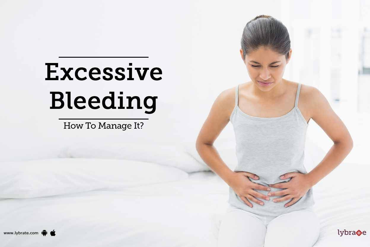 Excessive Bleeding - How To Manage It?
