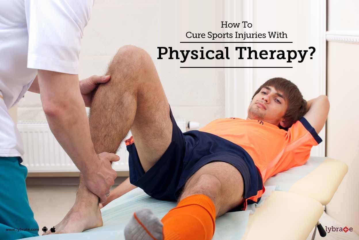 How To Cure Sports Injuries With Physical Therapy?