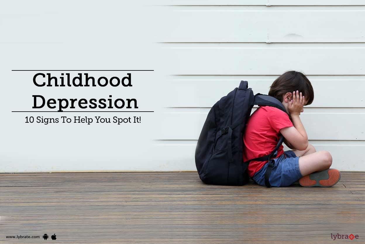 Childhood Depression - 10 Signs To Help You Spot It!