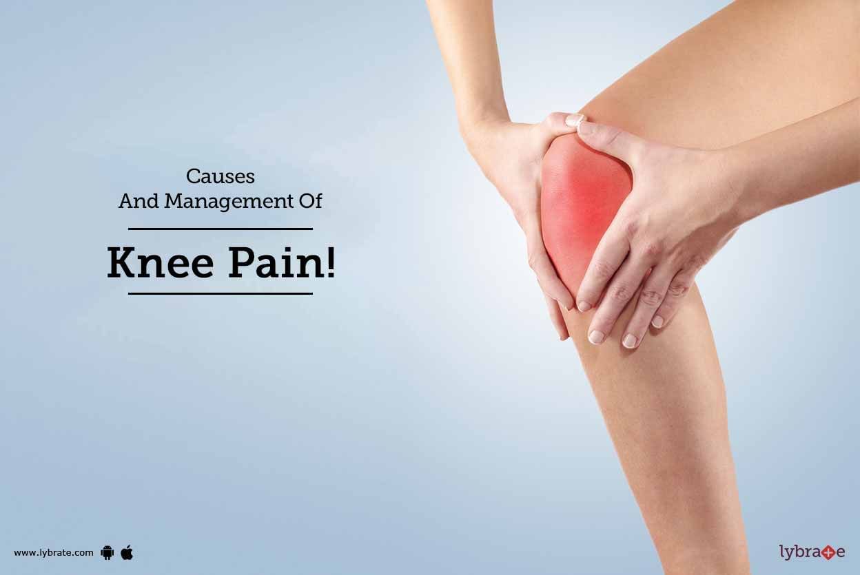 Causes And Management Of Knee Pain!