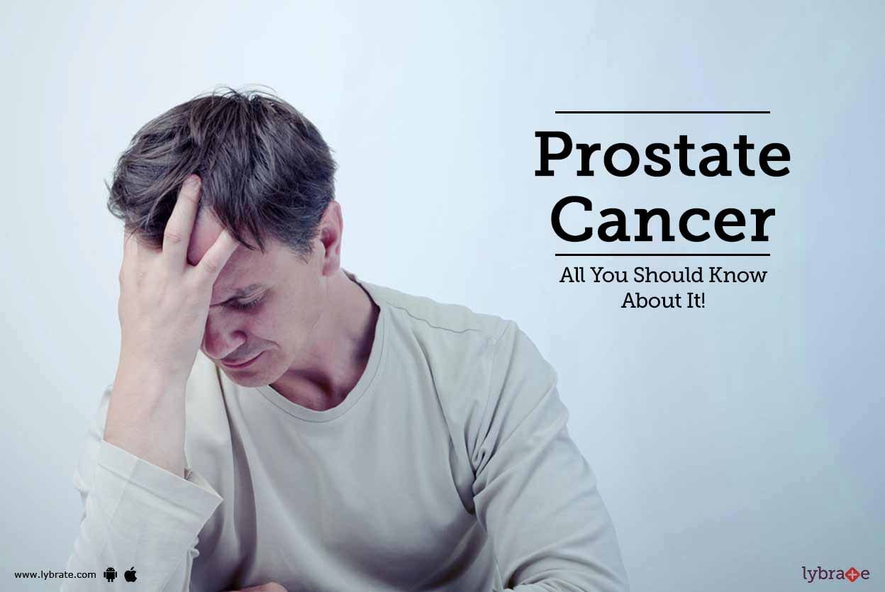 Prostate Cancer - All You Should Know About It!