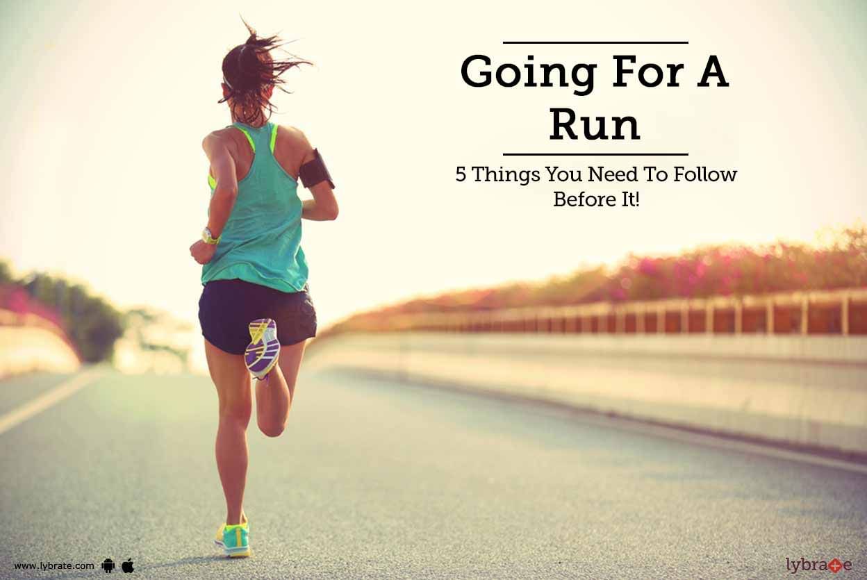 Going For A Run - 5 Things You Need To Follow Before It!