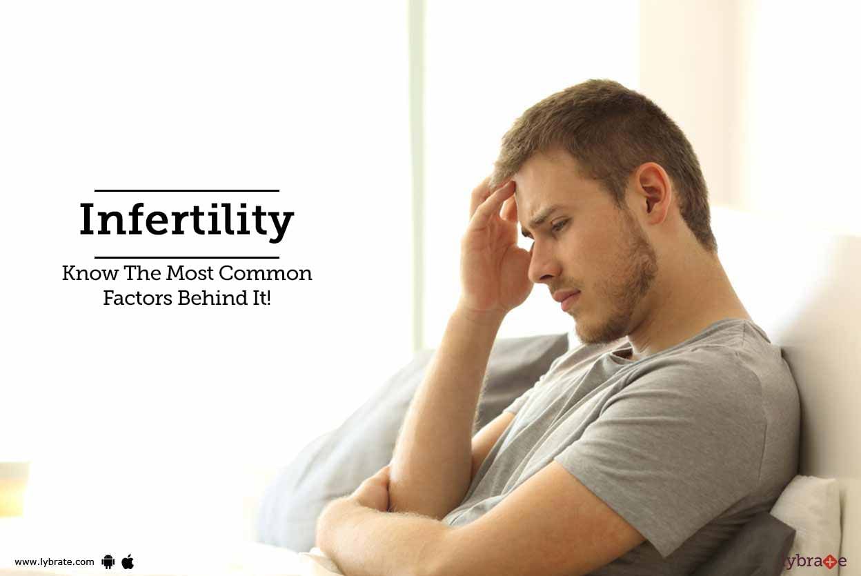 Infertility - Know The Most Common Factors Behind It!