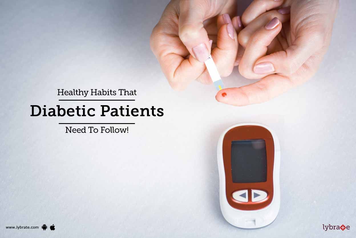 Healthy Habits That Diabetic Patients Need To Follow!