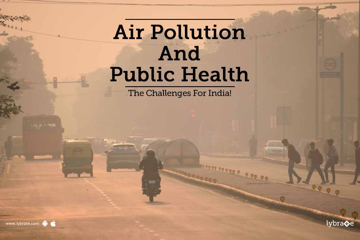 Air Pollution And Public Health - The Challenges For India!