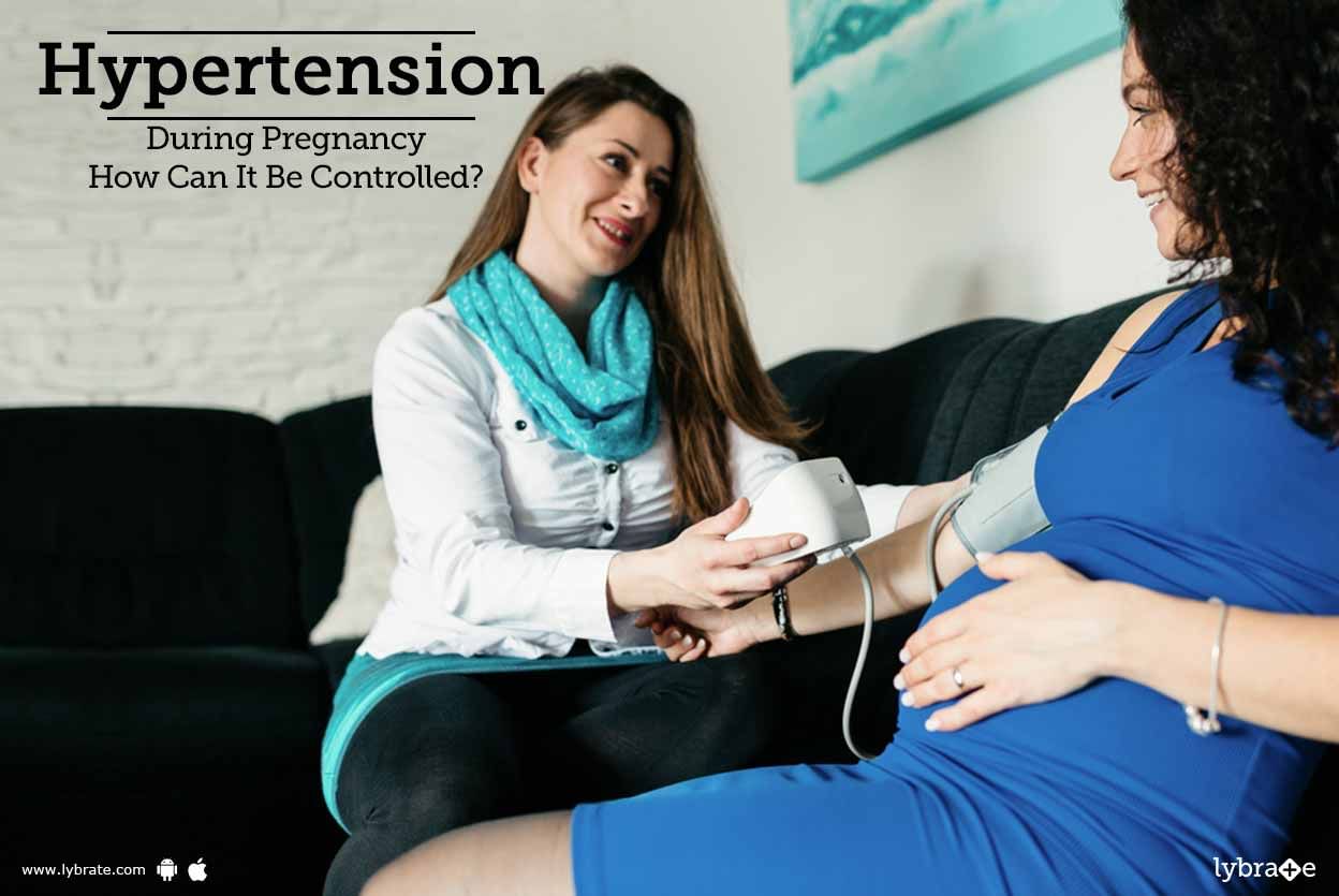 Hypertension During Pregnancy - How Can It Be Controlled?
