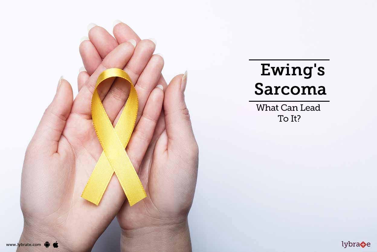 Ewing's Sarcoma - What Can Lead To It?