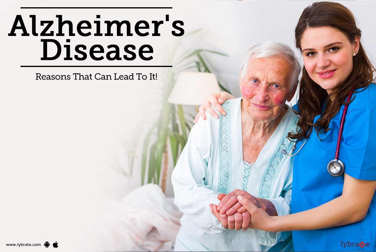 Alzheimer's Disease - Reasons That Can Lead To It!
