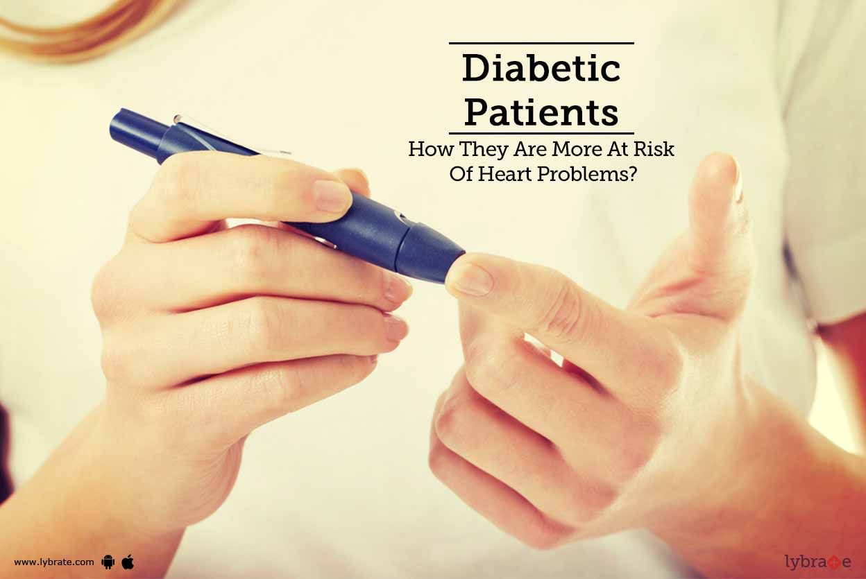 Diabetic Patients - How They Are More At Risk Of Heart Problems?