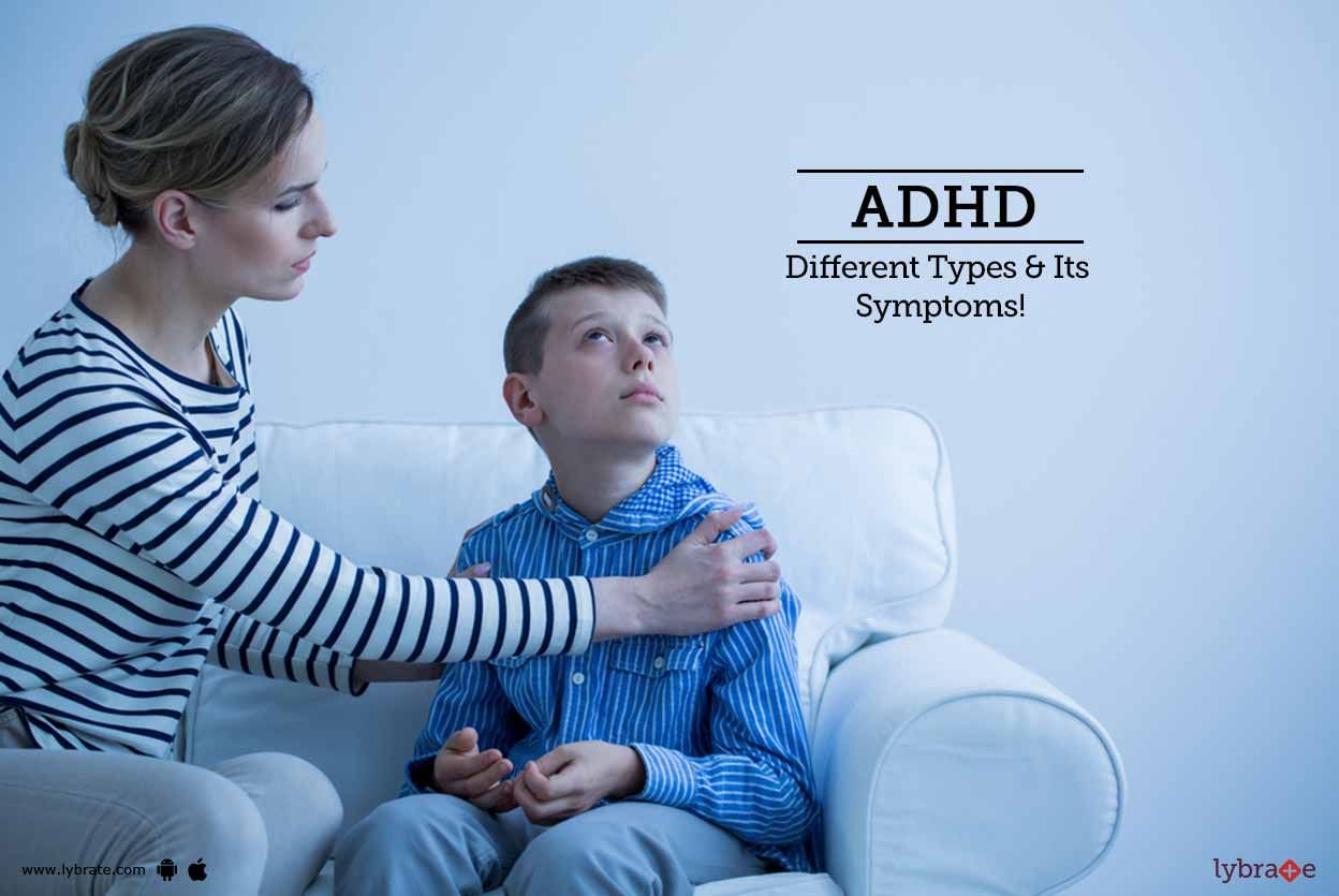 ADHD - Different Types & Its Symptoms!