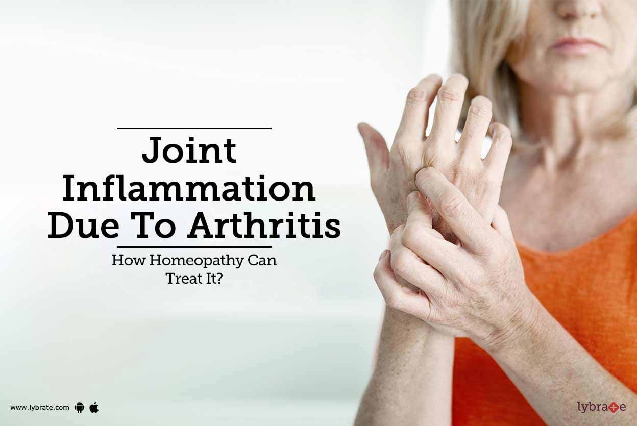 Joint Inflammation Due To Arthritis - How Homeopathy Can Treat It?