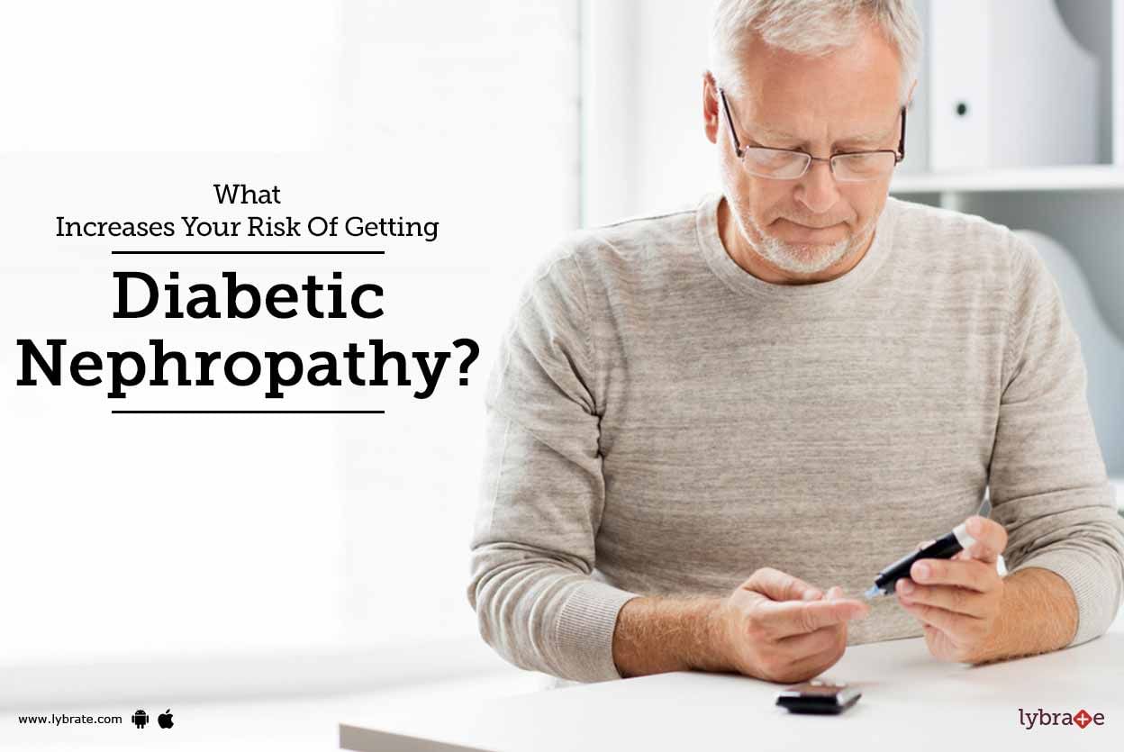 What Increases Your Risk Of Getting Diabetic Nephropathy?