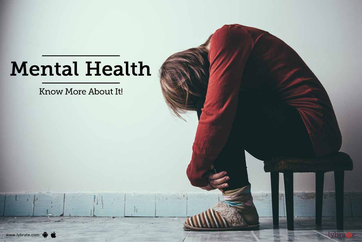 Mental Health - Know More About It!