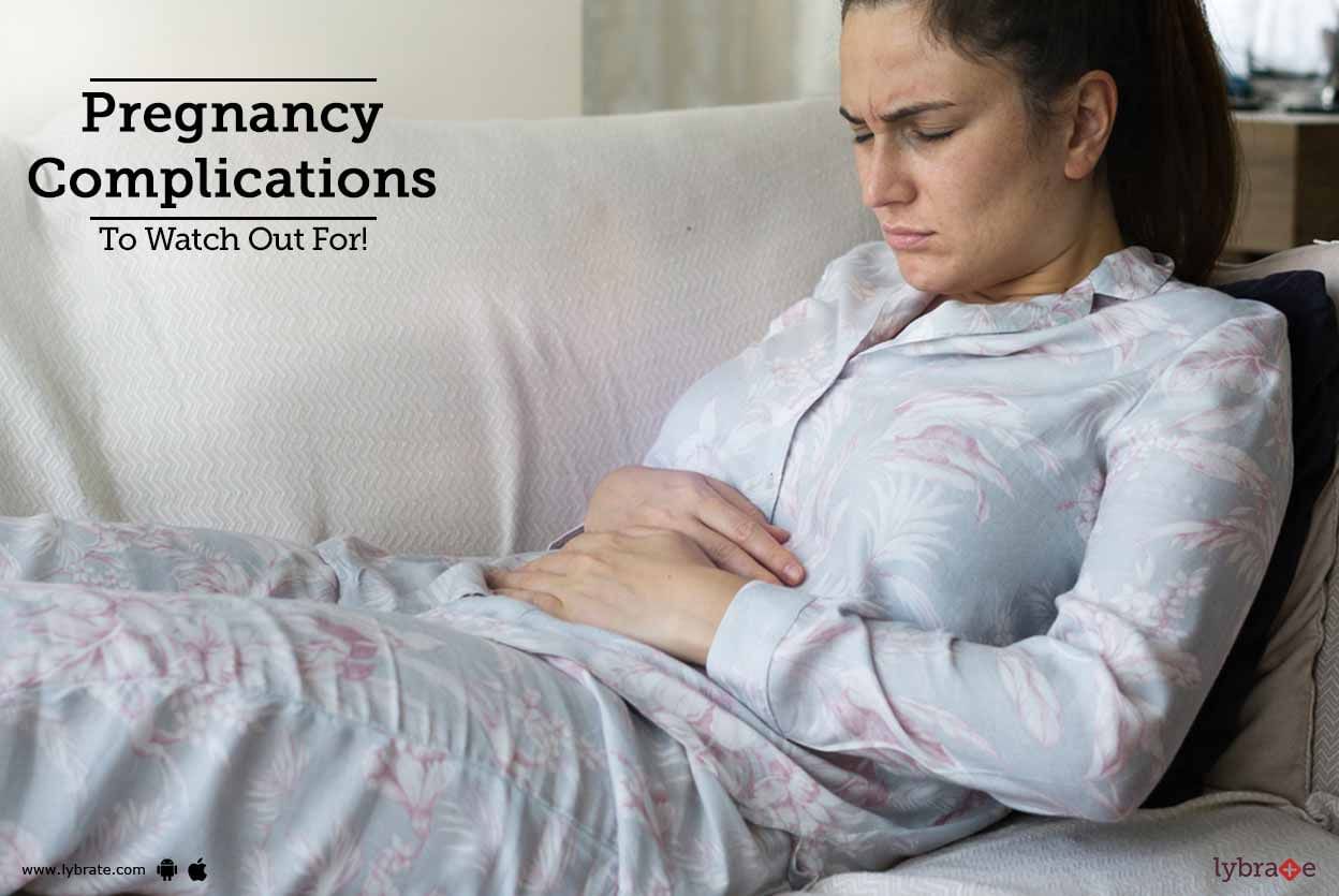 Pregnancy Complications To Watch Out For!