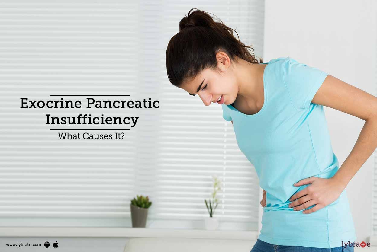 Exocrine Pancreatic Insufficiency: What Causes It?
