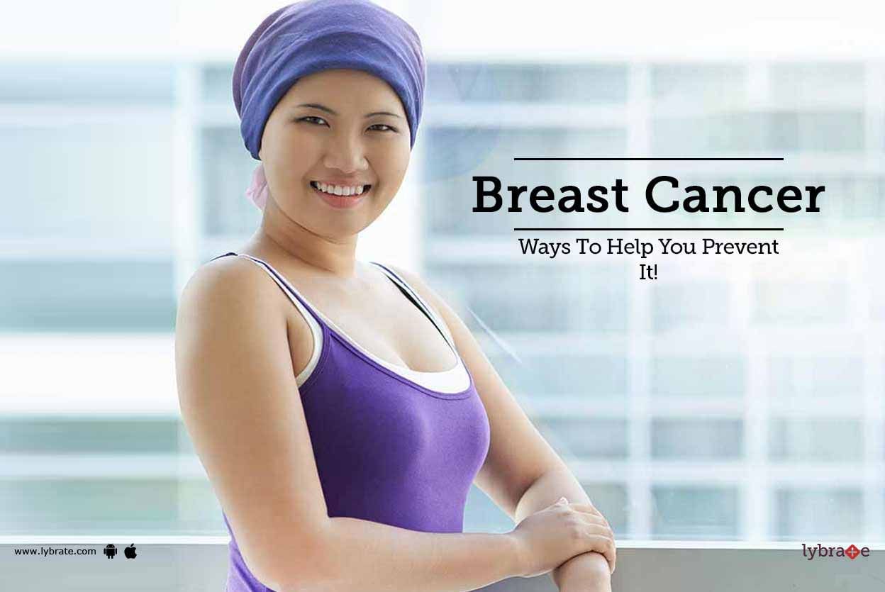 Breast Cancer - Ways To Help You Prevent It!