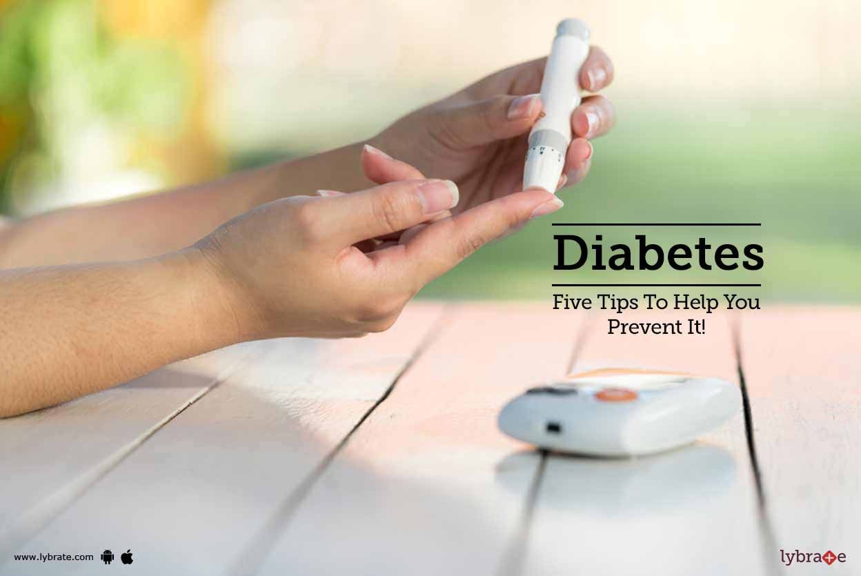 Diabetes - Five Tips to Help You Prevent It!