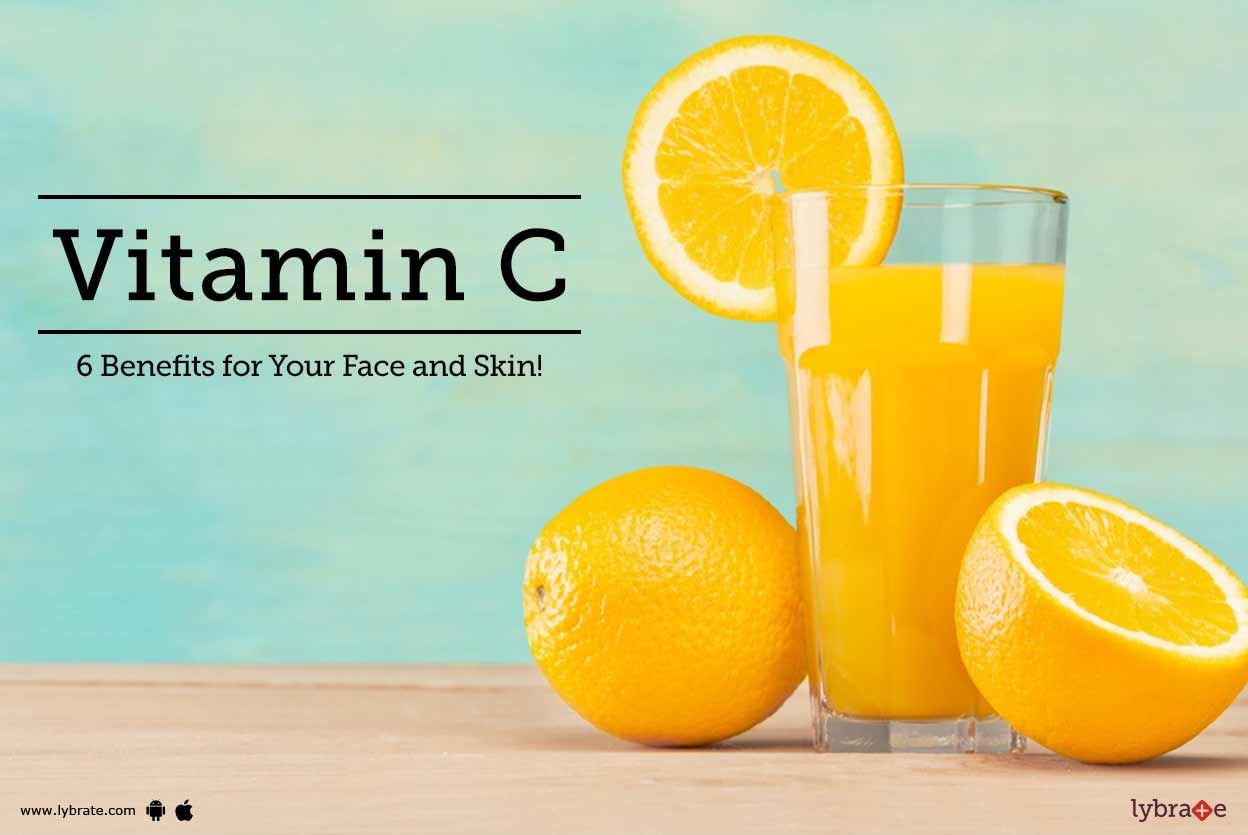 Vitamin C: 6 Benefits for Your Face and Skin!