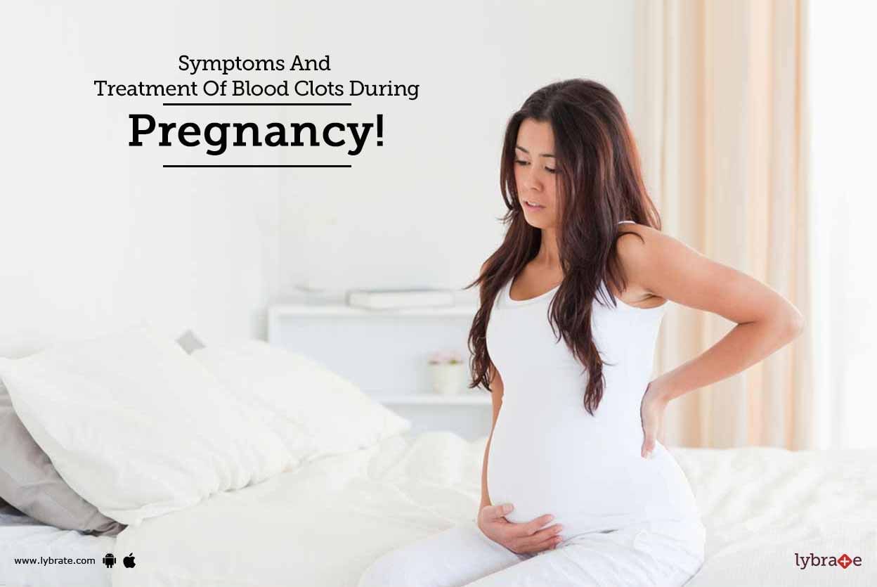 Symptoms And Treatment Of Blood Clots During Pregnancy!