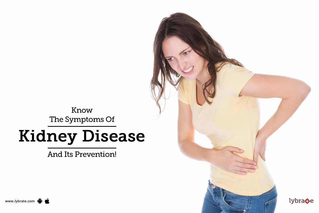 Know The Symptoms Of Kidney Disease And Its Prevention!
