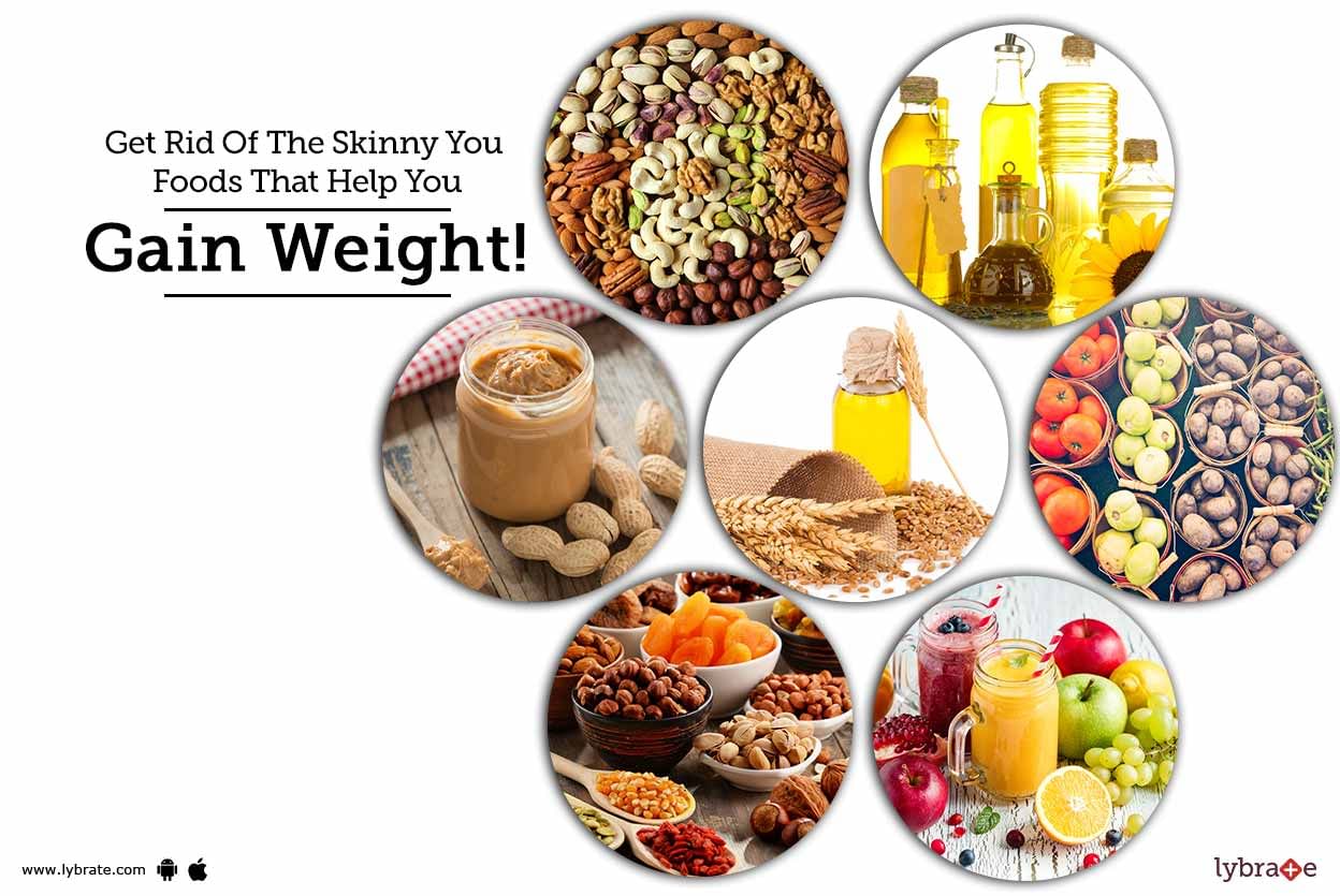 Get Rid Of The Skinny You - Foods That Help You Gain Weight!