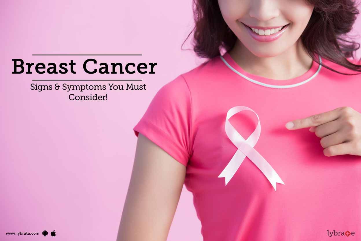 Breast Cancer - Signs & Symptoms You Must Consider!