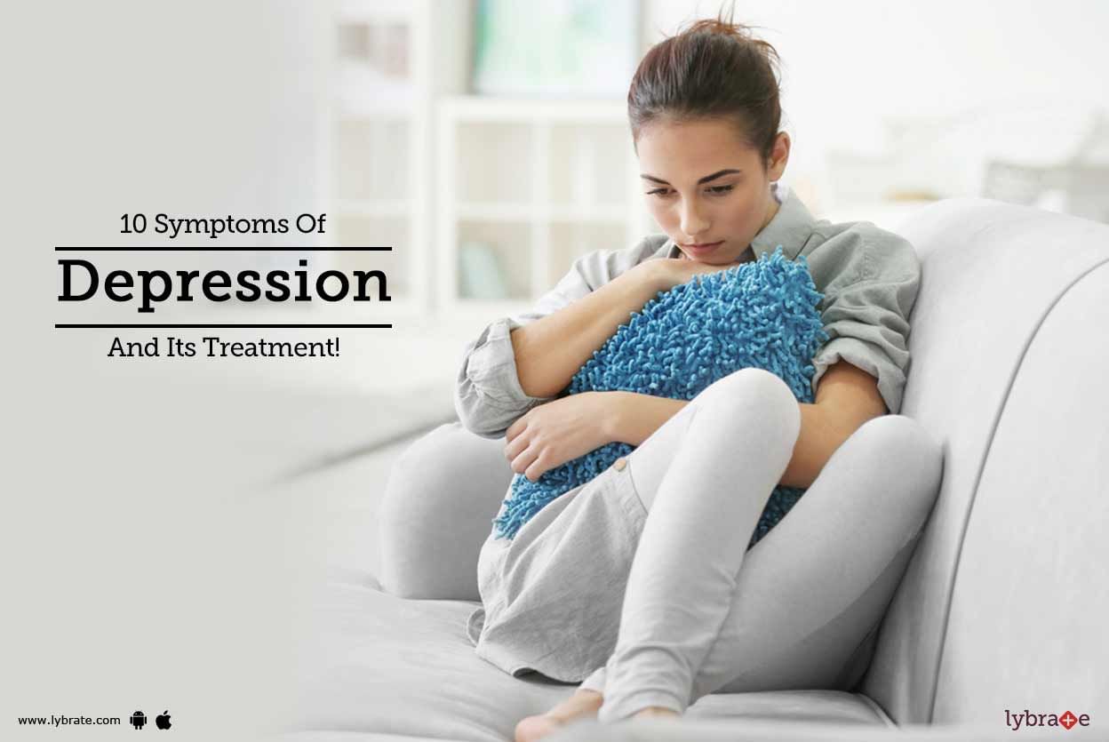 10 Symptoms Of Depression And Its Treatment!