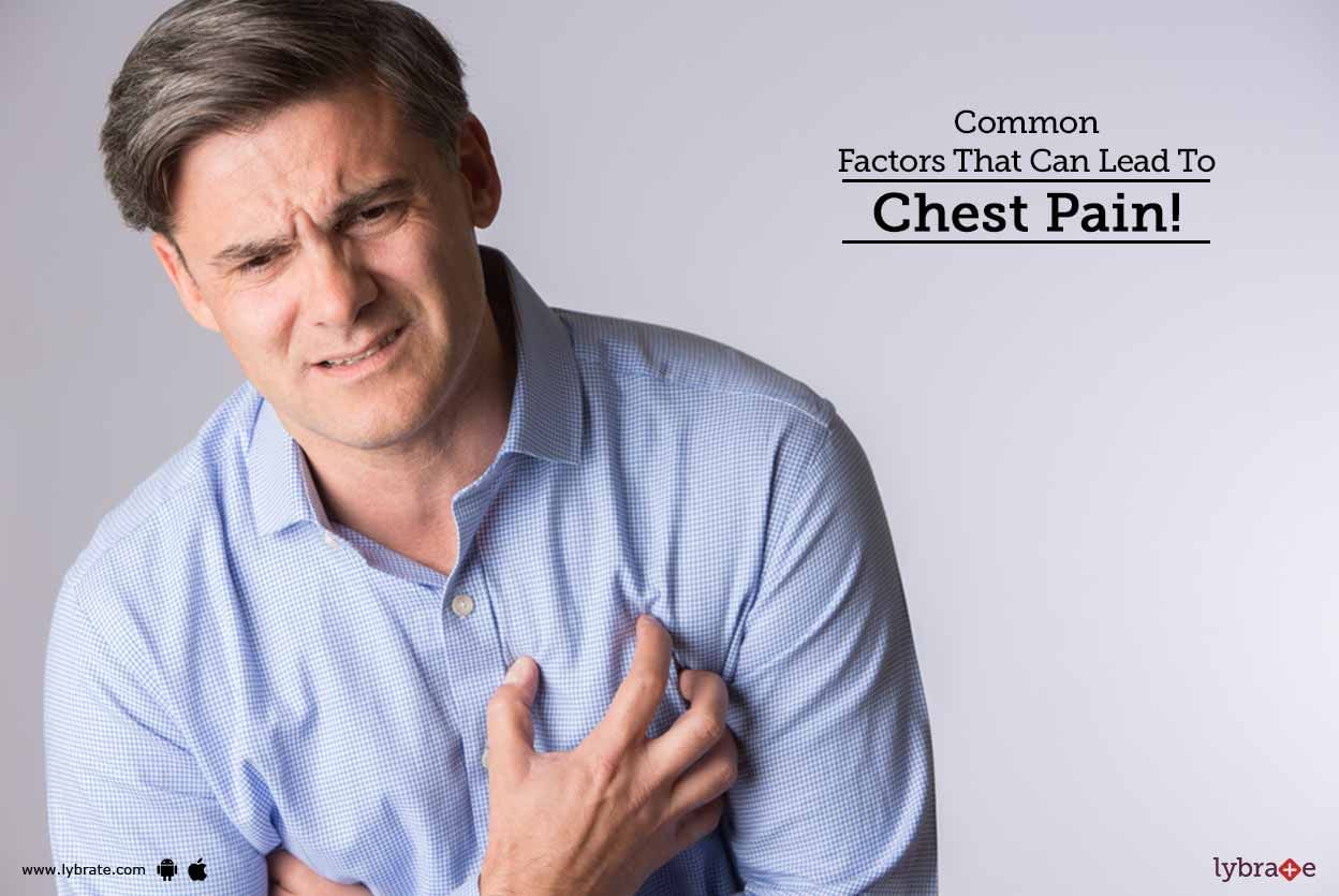 Common Factors That Can Lead To Chest Pain!