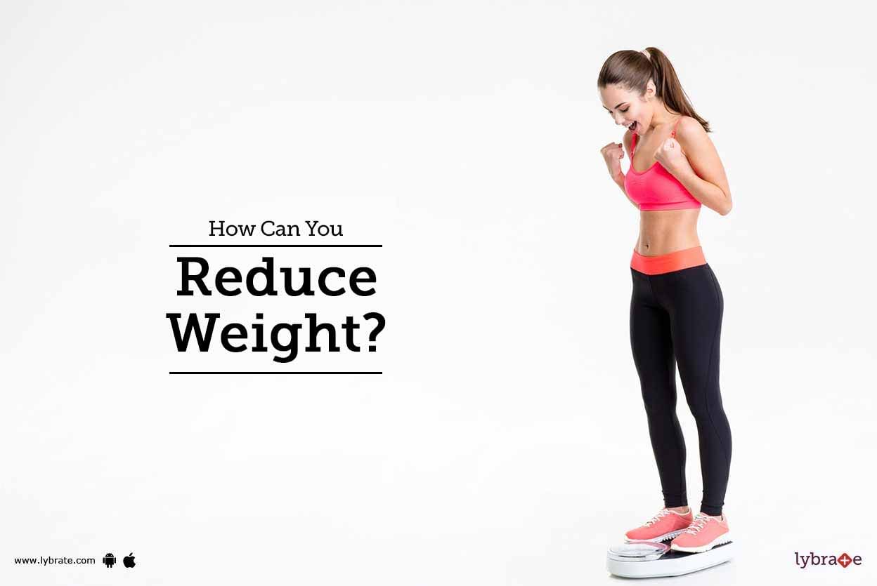 How Can You Reduce Weight?
