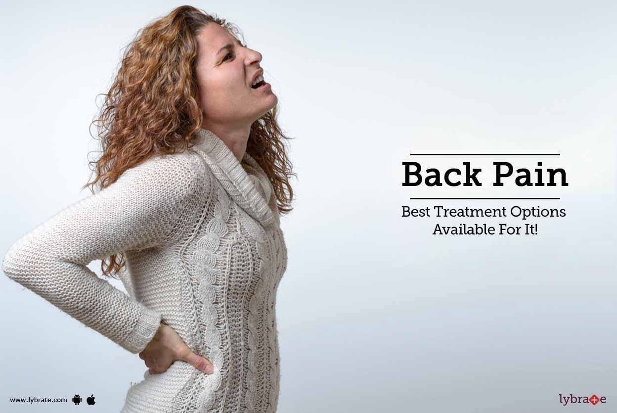 Back Pain - Best Treatment Options Available For It!