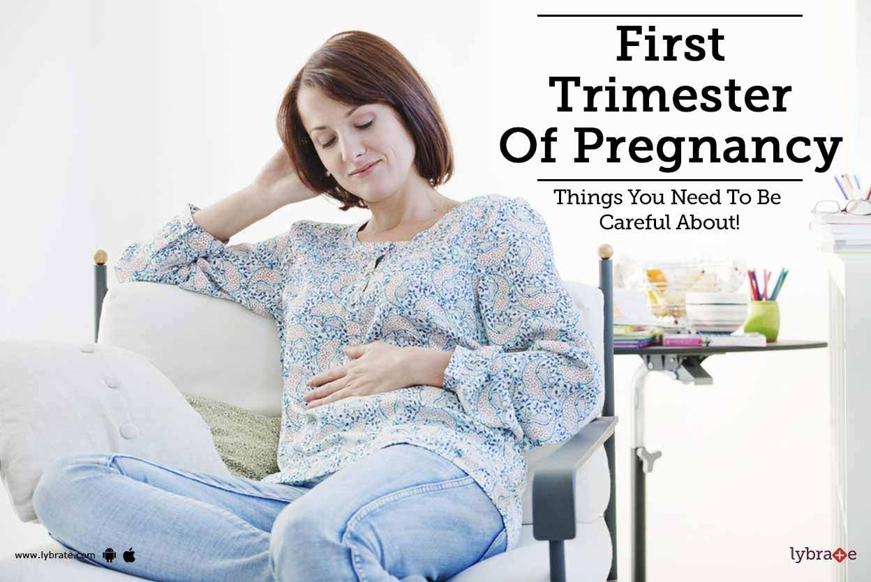 First Trimester Of Pregnancy - Things You Need To Be Careful About!