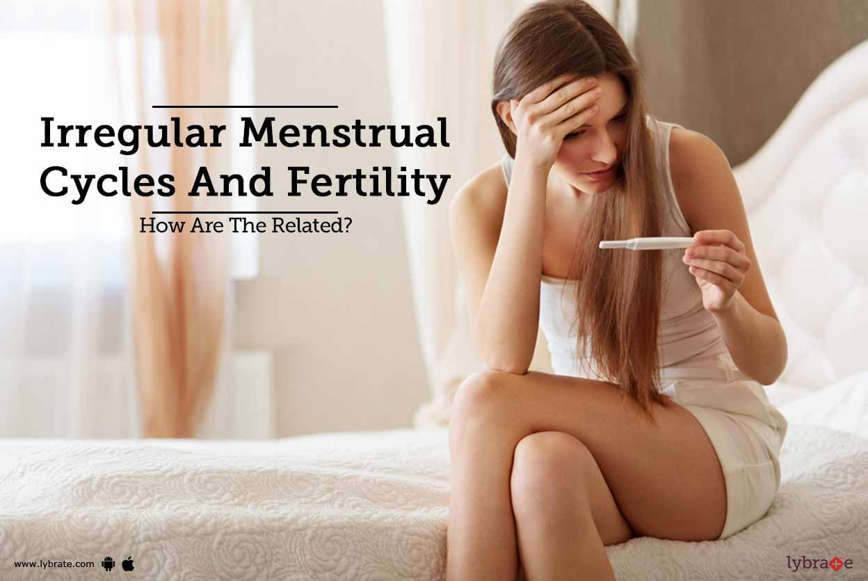 Irregular Menstrual Cycles And Fertility: How Are The Related?