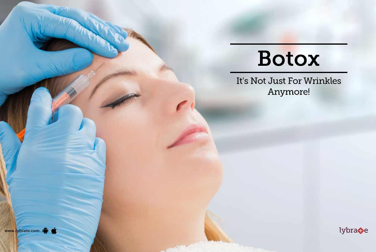 Botox - It's Not Just For Wrinkles Anymore!