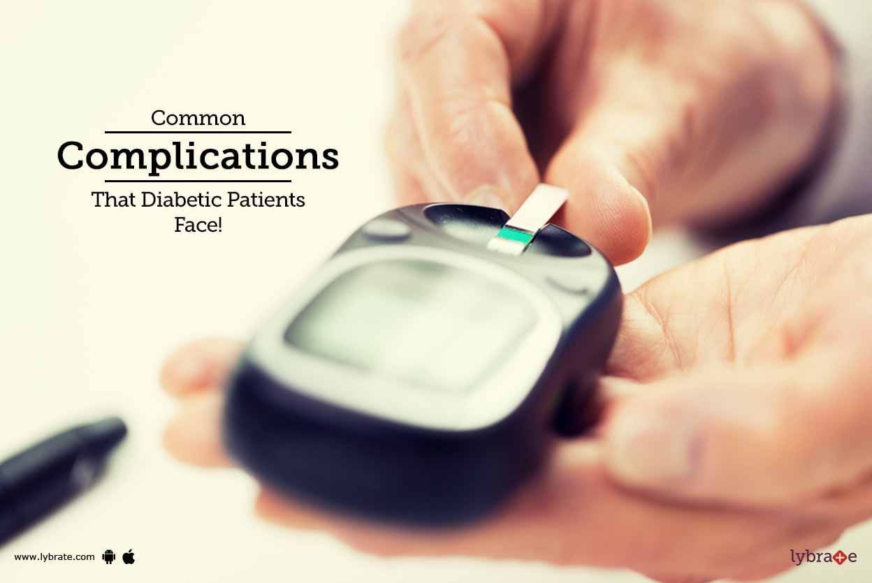 Common Complications That Diabetic Patients Face!