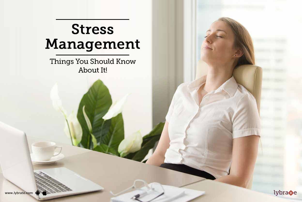 Stress Management - Things You Should Know About It!