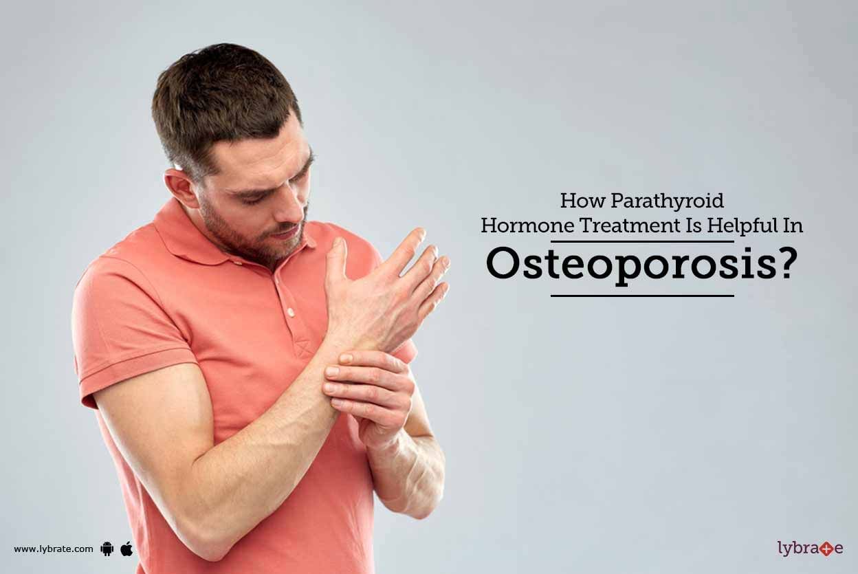 How Parathyroid Hormone Treatment Is Helpful In Osteoporosis?