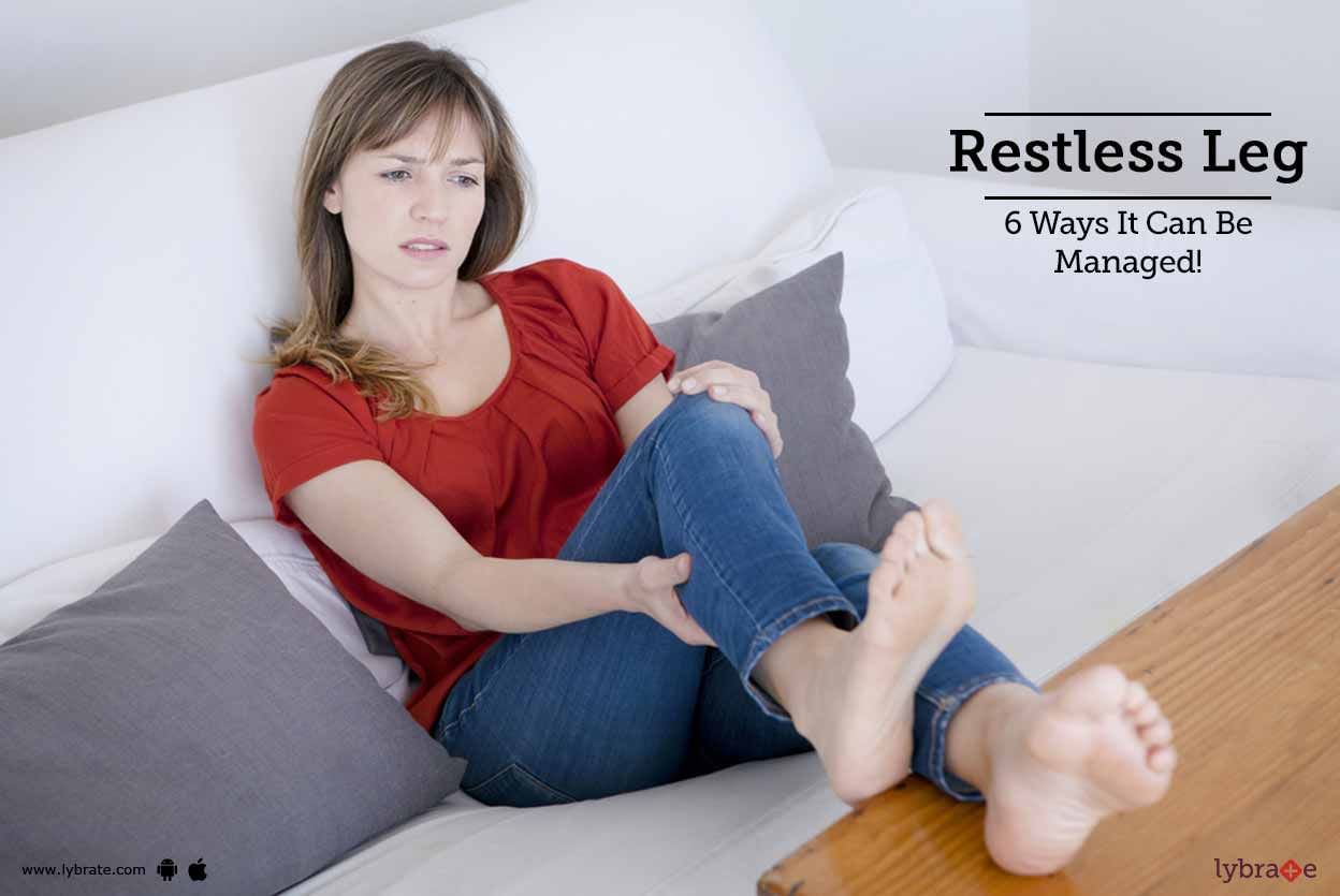 Restless Leg - 6 Ways It Can Be Managed!