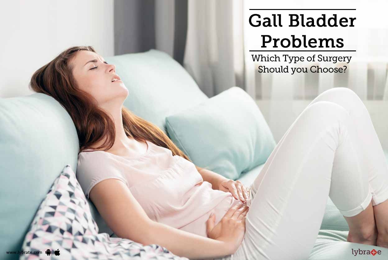 Gall Bladder Problems: Which Type of Surgery Should you Choose?