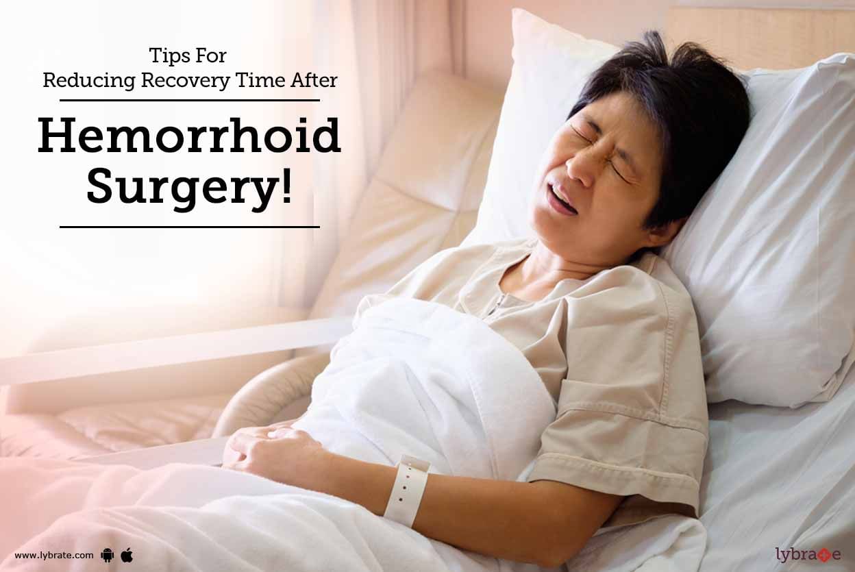 Tips For Reducing Recovery Time After Hemorrhoid Surgery!