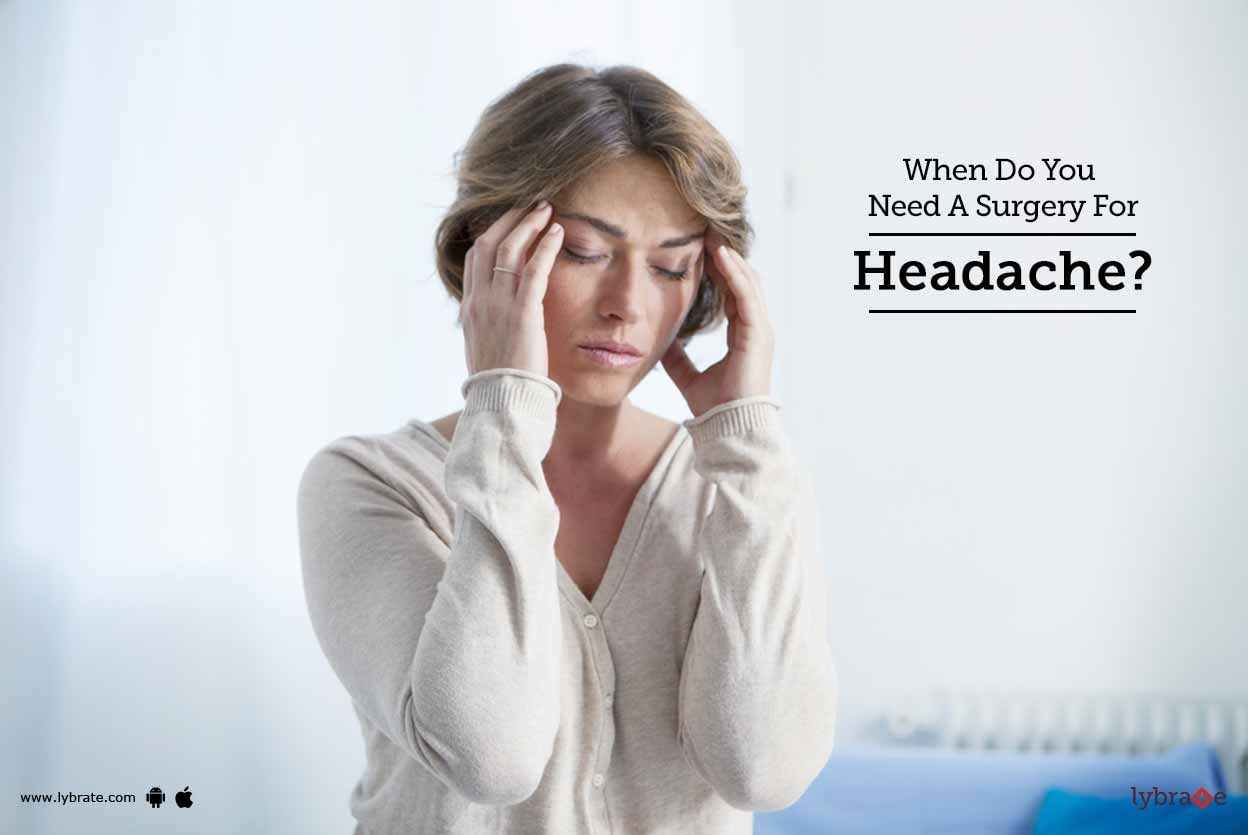 When Do You Need A Surgery For Headache?