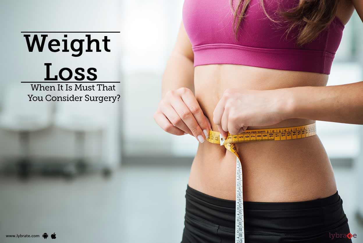 Weight Loss - When It Is Must That You Consider Surgery?