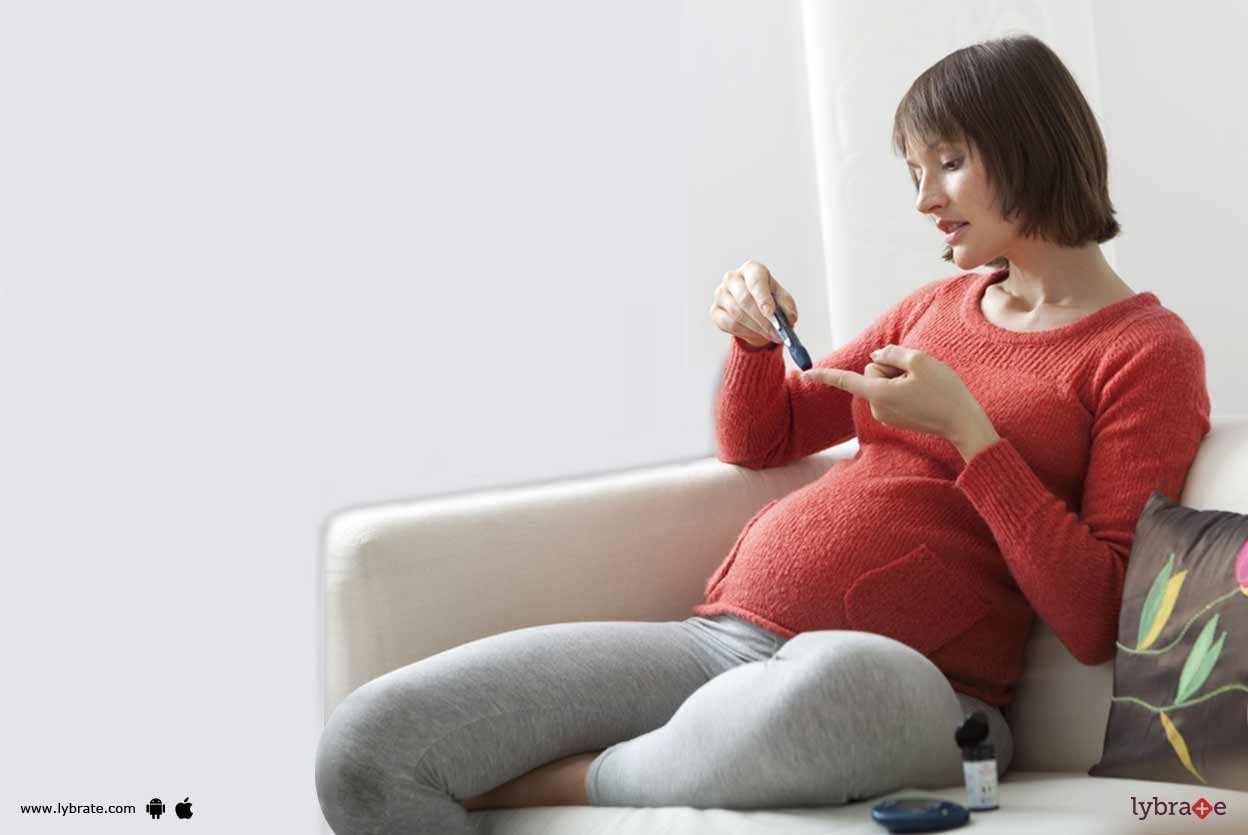 Gestational Diabetes - 7 Must Know Things About It!