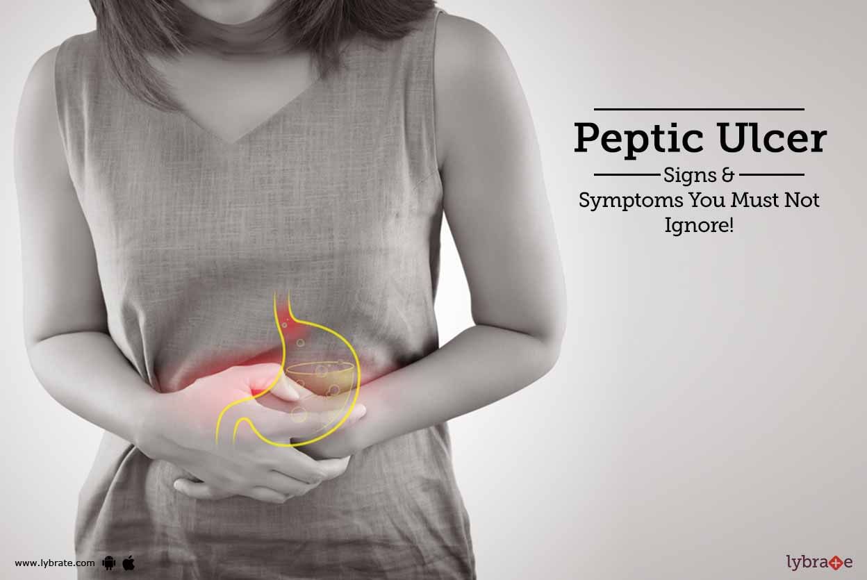 Peptic Ulcer - Signs & Symptoms You Must Not Ignore!
