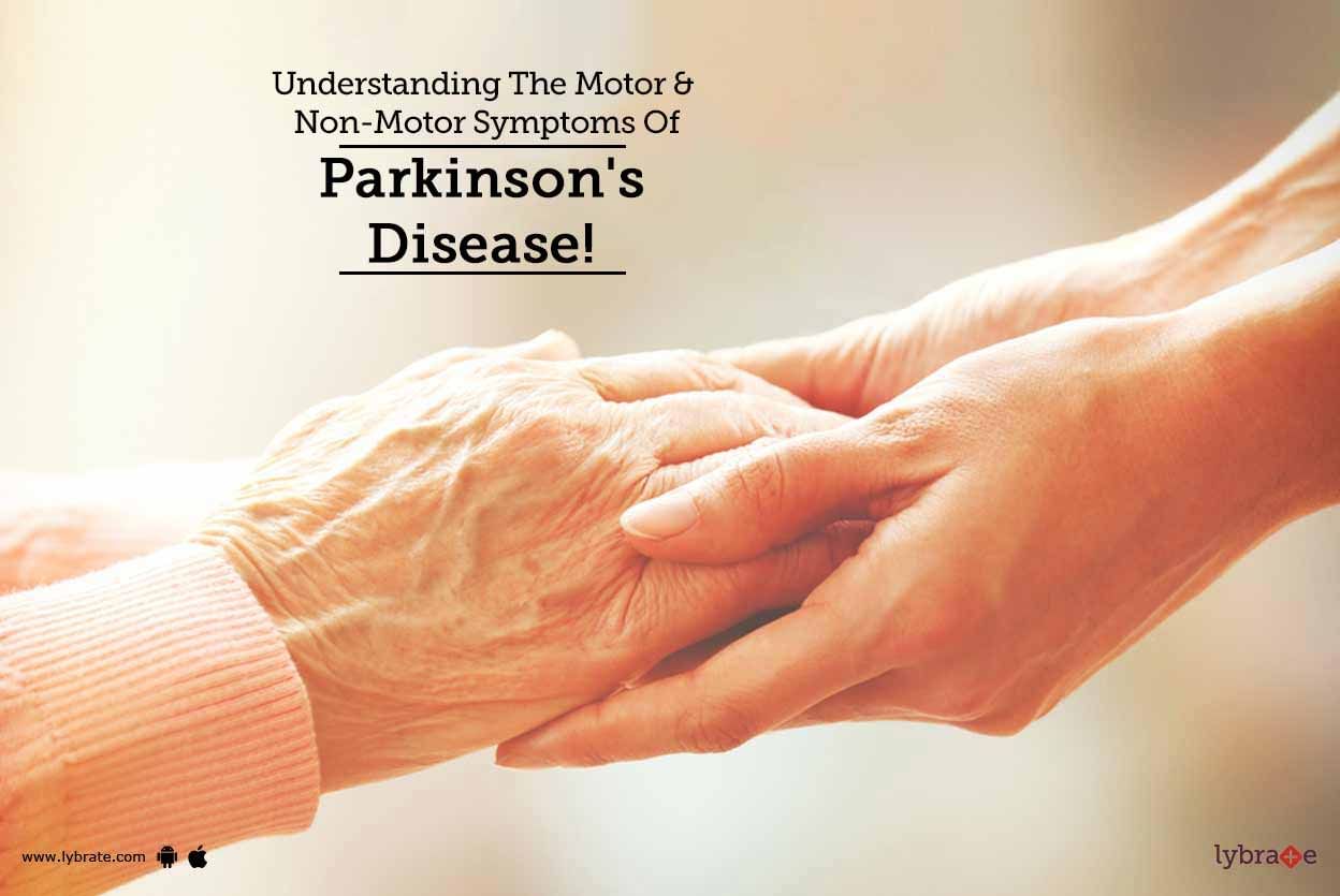 Understanding The Motor & Non-Motor Symptoms Of Parkinson's Disease!