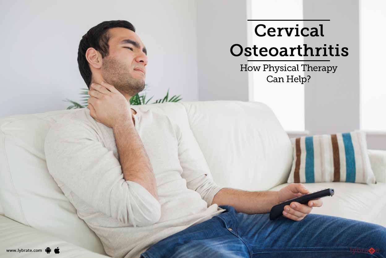Cervical Osteoarthritis - How Physical Therapy Can Help?
