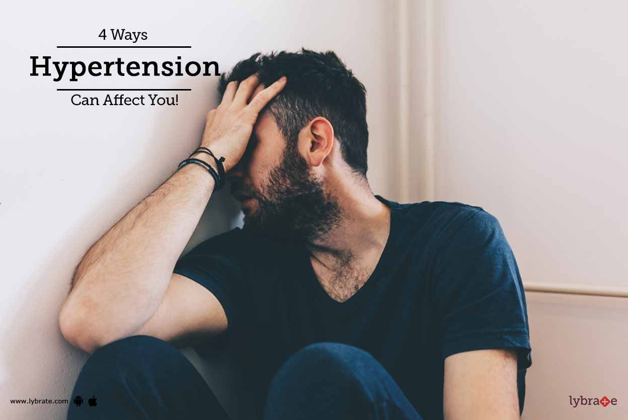 4 Ways Hypertension Can Affect You!