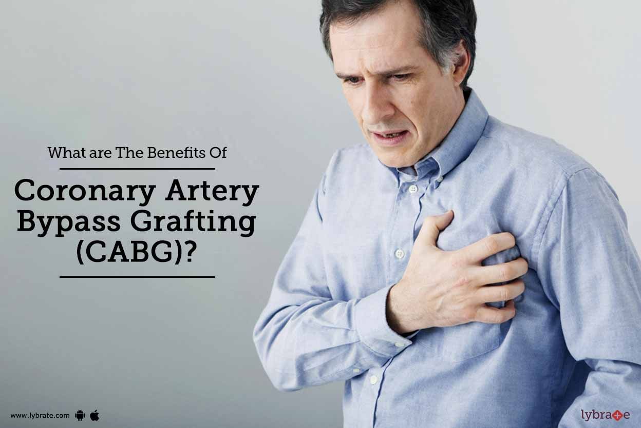 What are The Benefits Of Coronary Artery Bypass Grafting (CABG)?