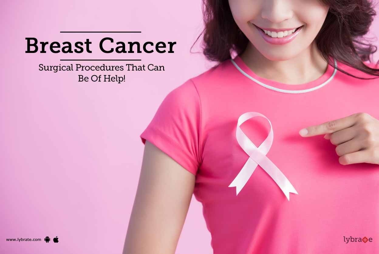 Breast Cancer - Surgical Procedures That Can Be Of Help!