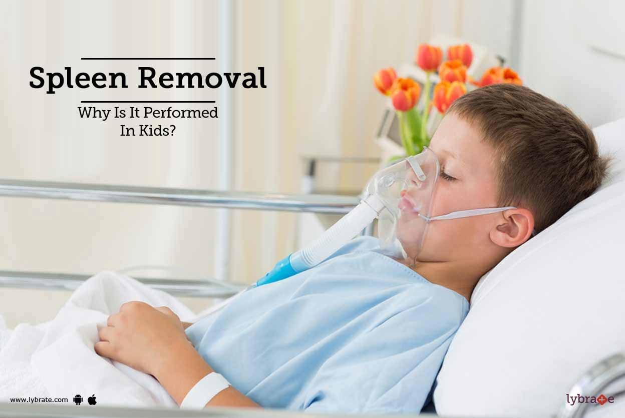 Spleen Removal - Why Is It Performed In Kids?